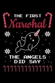 Paperback The First Narwhal The Angels Did Say: Journal / Notebook / Diary Gift - 6"x9" - 120 pages - White Lined Paper - Matte Cover Book