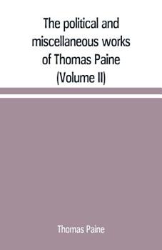 Paperback The political and miscellaneous works of Thomas Paine (Volume II) Book