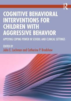 Paperback Cognitive Behavioral Interventions for Children with Aggressive Behavior: Applying Coping Power in School and Clinical Settings Book
