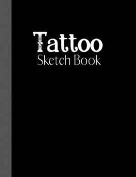 Paperback Tattoo Sketch Book: Large Planning & Drawing Journal, Unique Great Gift Ideas, 100 pages Book