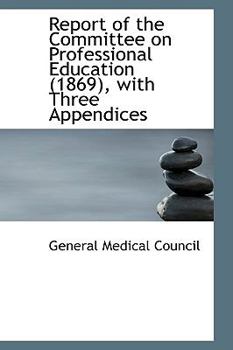 Paperback Report of the Committee on Professional Education (1869), with Three Appendices Book