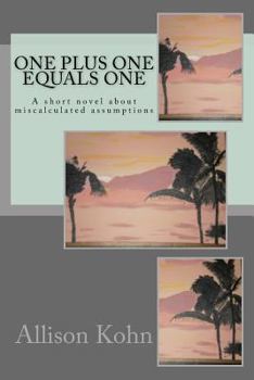 Paperback One Plus One Equals One: A short novel about miscalculated assumptions Book