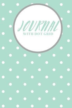 Journal With Dot Grid: CUTE GIFT FOR WOMEN, GIRLS, BOYS, MEN RULED PAGES NOTEBOOK TO WRITE AND DRAW IN