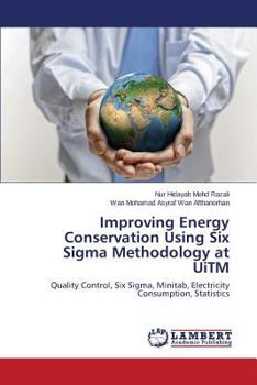 Paperback Improving Energy Conservation Using Six SIGMA Methodology at Uitm Book