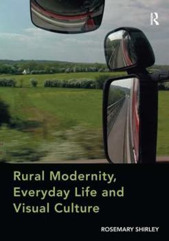 Hardcover Rural Modernity, Everyday Life and Visual Culture Book