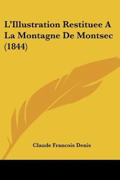 Paperback L'Illustration Restituee A La Montagne De Montsec (1844) [French] Book
