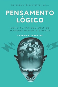 Paperback Pensamento Lógico: Como tomar decisões de maneira rápida e eficaz? [Portuguese] Book