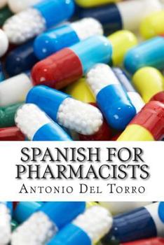 Paperback Spanish for Pharmacists: Essential Power Words and Phrases for Workplace Survival Book