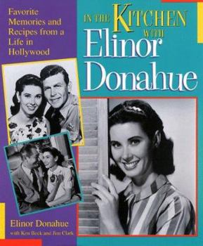 Paperback In the Kitchen with Elinor Donahue: Favorite Memories and Recipes from a Life in Hollywood Book