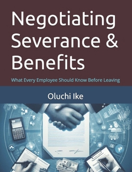 Paperback Negotiating Severance & Benefits: What Every Employee Should Know Before Leaving Book