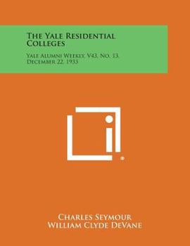 Paperback The Yale Residential Colleges: Yale Alumni Weekly, V43, No. 13, December 22, 1933 Book