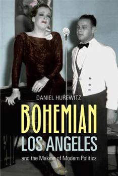 Hardcover Bohemian Los Angeles: And the Making of Modern Politics Book