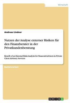 Paperback Nutzen der Analyse externer Risiken für den Finanzberater in der Privatkundenberatung: Benefit of an External Risks Analysis for Financial Advisors in [German] Book