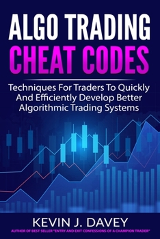 Paperback Algo Trading Cheat Codes: Techniques For Traders To Quickly And Efficiently Develop Better Algorithmic Trading Systems Book