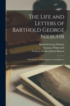 Paperback The Life and Letters of Barthold George Niebuhr: With Essays on His Character and Influence Book