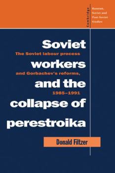 Paperback Soviet Workers and the Collapse of Perestroika: The Soviet Labour Process and Gorbachev's Reforms, 1985 1991 Book
