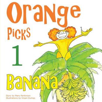 Paperback Orange Picks 1 Banana: Encourages Healthy Nutrition for Kids Book