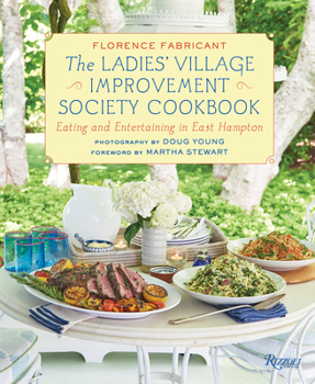 Hardcover The Ladies' Village Improvement Society Cookbook: Eating and Entertaining in East Hampton Book