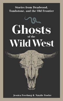Paperback Ghosts of the Wild West: Stories from Deadwood, Tombstone, and the Old Frontier Book