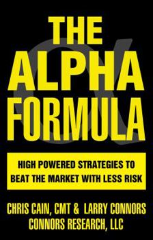 Hardcover The Alpha Formula - High Powered Strategies to Beat The Market With Less Risk Book