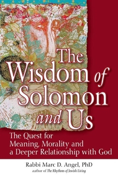 Paperback The Wisdom of Solomon and Us: The Quest for Meaning, Morality and a Deeper Relationship with God Book