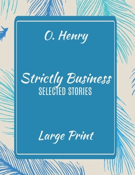 Paperback O. Henry Strictly Business Selected Stories Large Print [Large Print] Book