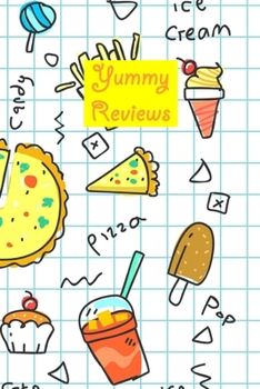 Paperback Yummy Reviews: Delicious Tracking Planner For Delicious Foods - 120 pages, 6x9 Book
