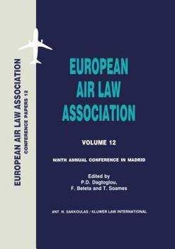 EUropean Air Law Association Series Volume 12: Ninth Annual Conference In Madrid (Conference Papers (European Air Law Association), 12.)