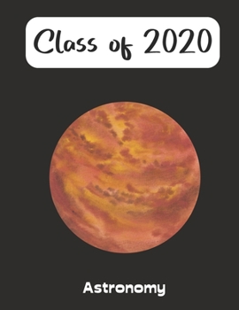 Paperback Class of 2020: Astronomy Mars Blank College Ruled Notebook Book