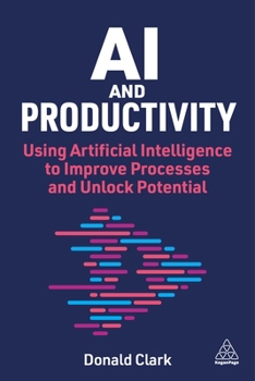 Paperback AI and Productivity: Using Artificial Intelligence to Improve Processes and Unlock Potential Book