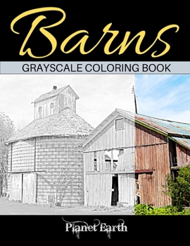 Paperback Barns Grayscale Coloring Book: Adult Coloring Book with Old Farm Barns Book