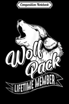 Composition Notebook: Lifetime Wolf Pack Member I Love Wolves Funny Wolves Gift  Journal/Notebook Blank Lined Ruled 6x9 100 Pages