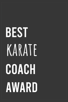 Paperback Best Karate Coach Award: Funny Notebook, Appreciation / Thank You / Birthday Gift for Karate Coach Book