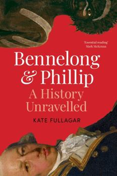 Hardcover Bennelong and Phillip: A History Unravelled Book