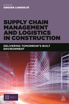 Paperback Supply Chain Management and Logistics in Construction: Delivering Tomorrow's Built Environment Book