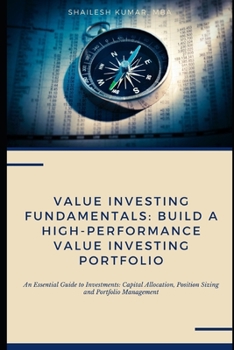 Paperback Value Investing Fundamentals: Build a High-Performance Value Investing Portfolio: An Essential Guide to Investments: Capital Allocation, Position Si Book