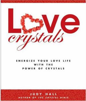 Paperback Love Crystals: Energize Your Love Life with the Power of Crystals Book