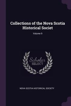Paperback Collections of the Nova Scotia Historical Societ; Volume 9 Book