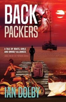 Paperback Backpackers: A Tale of Boats, Girls and Unholy Alliances Book