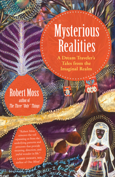 Paperback Mysterious Realities: A Dream Traveler's Tales from the Imaginal Realm Book