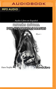 Fantas?as Er?ticas: Por Sus Propias Manos