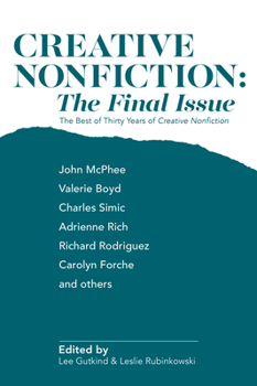 Paperback Creative Nonfiction: The Final Issue: The Best of Thirty Years of Creative Nonfiction Book
