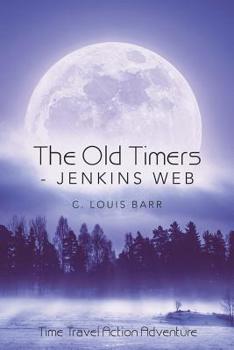 Paperback The Old Timers - Jenkins Web: Time Travel Action Adventure Book