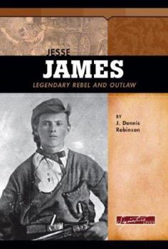 Hardcover Jesse James: Legendary Rebel and Outlaw Book