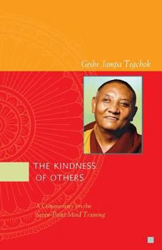 Paperback The Kindness of Others: A Commentary on the Seven-Point Mind Training Book