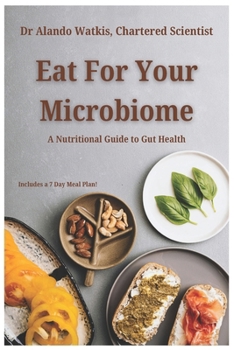 Paperback Eat For Your Microbiome: A Nutritional Guide to Gut Health Book