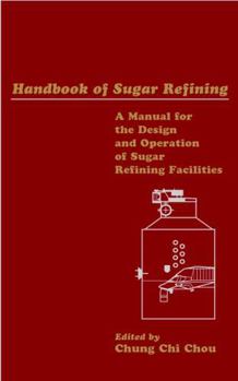 Hardcover Handbook of Sugar Refining: A Manual for the Design and Operation of Sugar Refining Facilities Book
