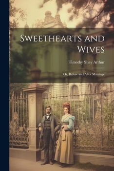 Paperback Sweethearts and Wives: Or, Before and After Marriage Book