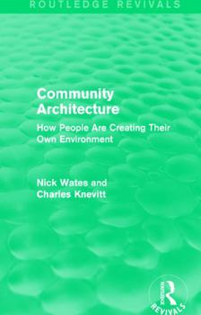 Paperback Community Architecture (Routledge Revivals): How People Are Creating Their Own Environment Book