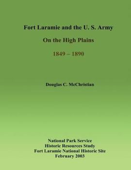 Fort Laramie and the U. S. Army On the High Plains 1849 ? 1890